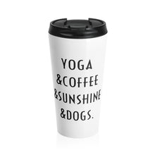 Load image into Gallery viewer, Buy online Premium Quality Yoga Coffee Sunshine and Dogs - Stainless Steel Travel Mug - Dog Mom Treats
