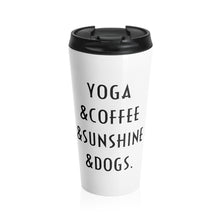 Load image into Gallery viewer, Buy online Premium Quality Yoga Coffee Sunshine and Dogs - Stainless Steel Travel Mug - Dog Mom Treats
