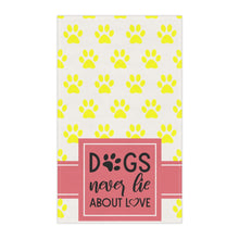 Load image into Gallery viewer, Kitchen Towel - Dogs never lie about love