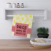 Load image into Gallery viewer, Kitchen Towel - Dogs never lie about love