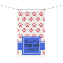 Load image into Gallery viewer, Kitchen Towel - always kiss your dog goodnight
