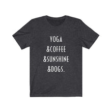 Load image into Gallery viewer, Buy online Premium Quality Yoga Coffee Sunshine and Dogs - Unisex Jersey Short Sleeve Tee - Dog Mom Treats