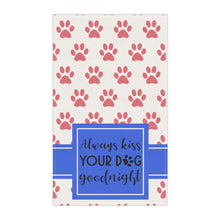 Load image into Gallery viewer, Kitchen Towel - always kiss your dog goodnight
