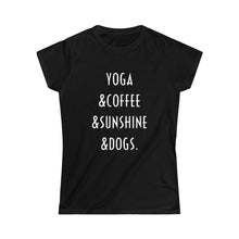 Load image into Gallery viewer, Buy online Premium Quality Yoga Coffee Sunshine and Dogs - Women's Softstyle Tee - Dog Mom Treats