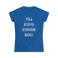 Load image into Gallery viewer, Buy online Premium Quality Yoga Coffee Sunshine and Dogs - Women's Softstyle Tee - Dog Mom Treats