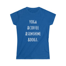 Load image into Gallery viewer, Buy online Premium Quality Yoga Coffee Sunshine and Dogs - Women&#39;s Softstyle Tee - Dog Mom Treats
