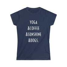 Load image into Gallery viewer, Buy online Premium Quality Yoga Coffee Sunshine and Dogs - Women's Softstyle Tee - Dog Mom Treats
