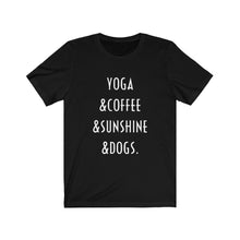 Load image into Gallery viewer, Buy online Premium Quality Yoga Coffee Sunshine and Dogs - Unisex Jersey Short Sleeve Tee - Dog Mom Treats