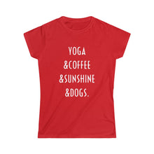Load image into Gallery viewer, Buy online Premium Quality Yoga Coffee Sunshine and Dogs - Women's Softstyle Tee - Dog Mom Treats
