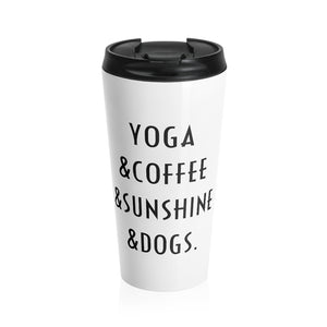 Buy online Premium Quality Yoga Coffee Sunshine and Dogs - Stainless Steel Travel Mug - Dog Mom Treats