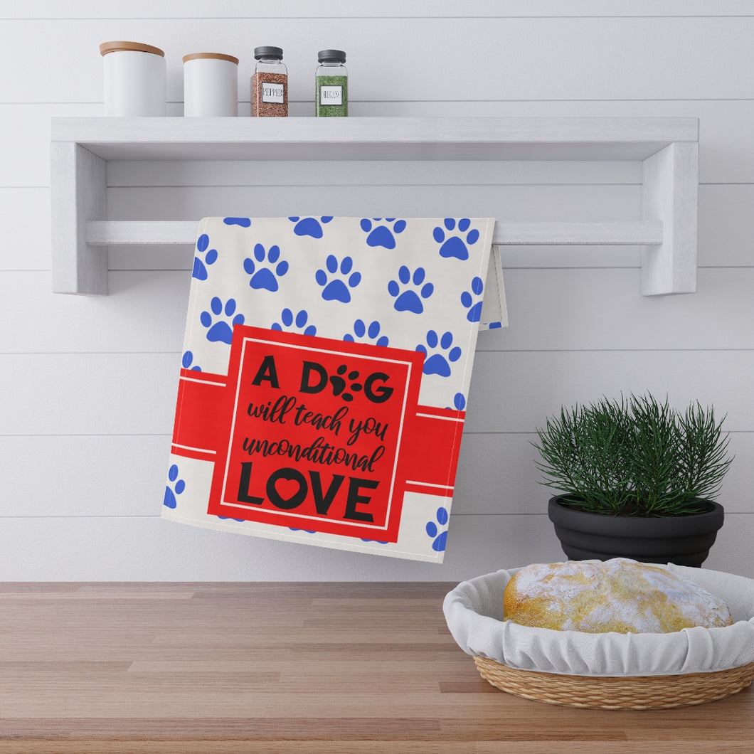 Kitchen Towel - A Dog Will Teach You Unconditional Love