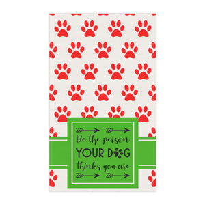 Kitchen Towel - Be the Person Your Dog Thinks You Are