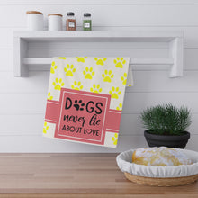 Load image into Gallery viewer, Kitchen Towel - Dogs never lie about love
