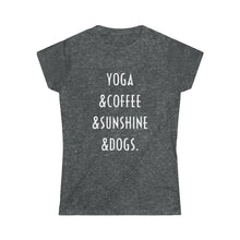 Load image into Gallery viewer, Buy online Premium Quality Yoga Coffee Sunshine and Dogs - Women&#39;s Softstyle Tee - Dog Mom Treats

