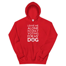 Load image into Gallery viewer, Buy online Premium Quality Leave Me Alone I&#39;m Only Voting For My Dog - Red Paw - Unisex Hoodie - Dog Mom Treats

